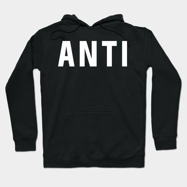 That's Why I'm So Anti Hoodie by CreativeShirt